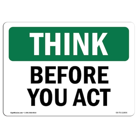Signmission OSHA THINK, Before You Act, 18in X 12in Rigid Plastic, 12" W, 18" L, Landscape, OS-TS-P-1218-L-11806 OS-TS-P-1218-L-11806